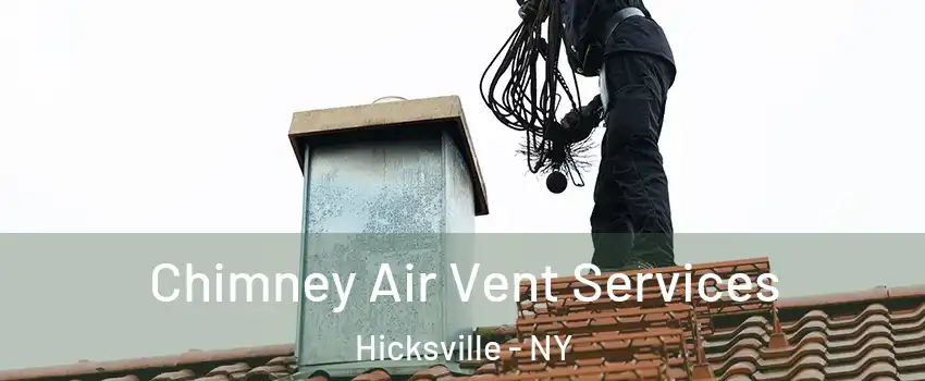  Chimney Air Vent Services Hicksville - NY