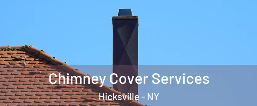 Chimney Cover Services Hicksville - NY