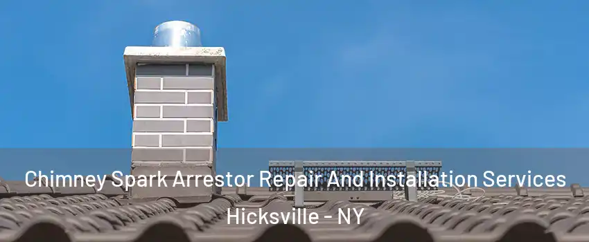  Chimney Spark Arrestor Repair And Installation Services Hicksville - NY