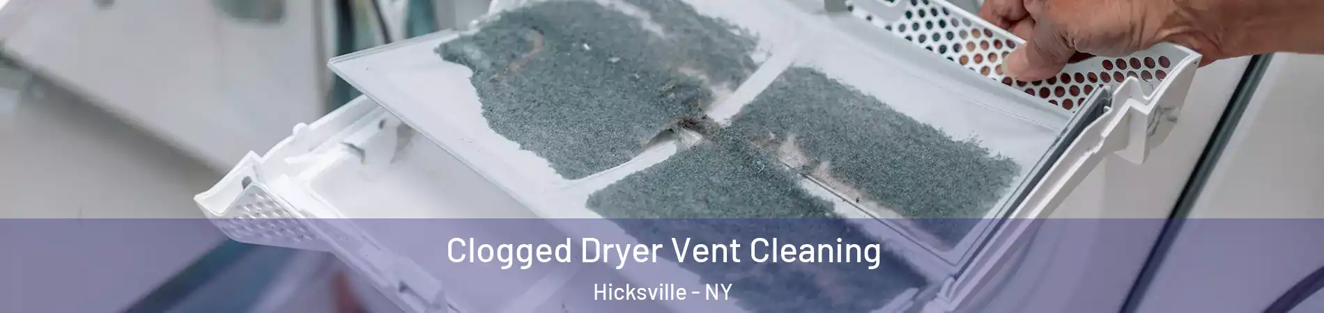  Clogged Dryer Vent Cleaning Hicksville - NY