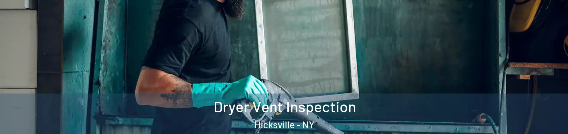  Dryer Vent Inspection Hicksville - NY