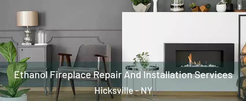  Ethanol Fireplace Repair And Installation Services Hicksville - NY