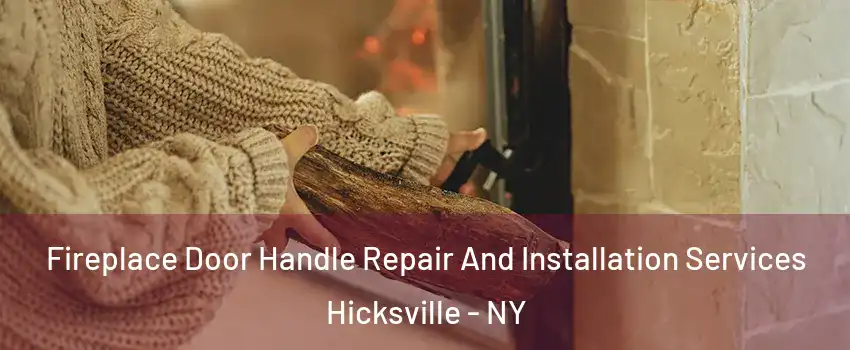  Fireplace Door Handle Repair And Installation Services Hicksville - NY