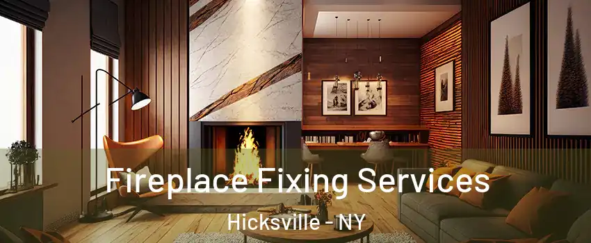  Fireplace Fixing Services Hicksville - NY