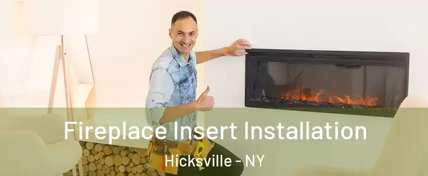 Fireplace Insert Installation Hicksville - NY