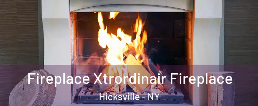  Fireplace Xtrordinair Fireplace Hicksville - NY