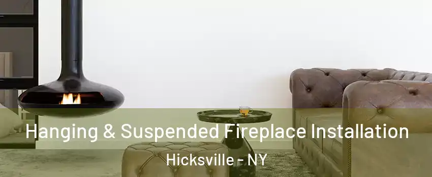  Hanging & Suspended Fireplace Installation Hicksville - NY