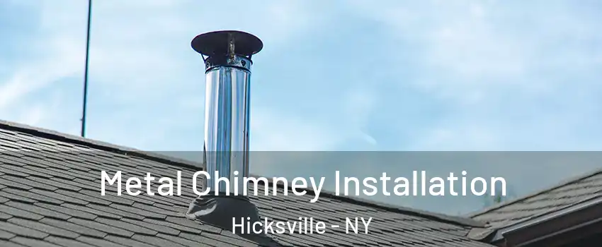  Metal Chimney Installation Hicksville - NY