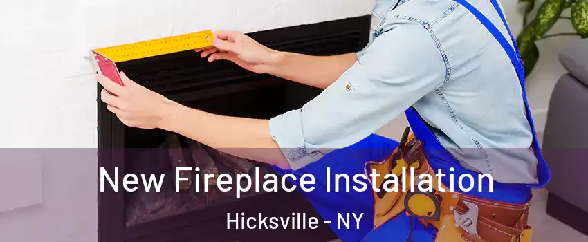  New Fireplace Installation Hicksville - NY