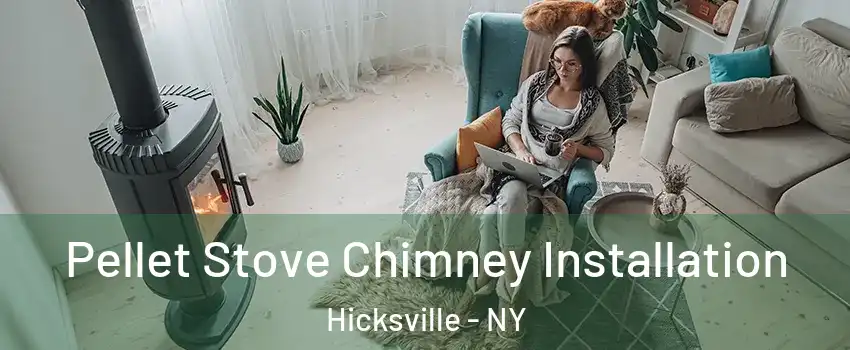  Pellet Stove Chimney Installation Hicksville - NY