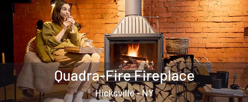  Quadra-Fire Fireplace Hicksville - NY
