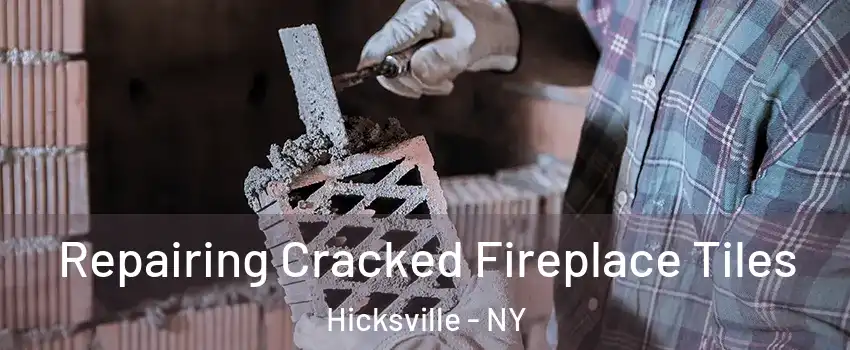  Repairing Cracked Fireplace Tiles Hicksville - NY