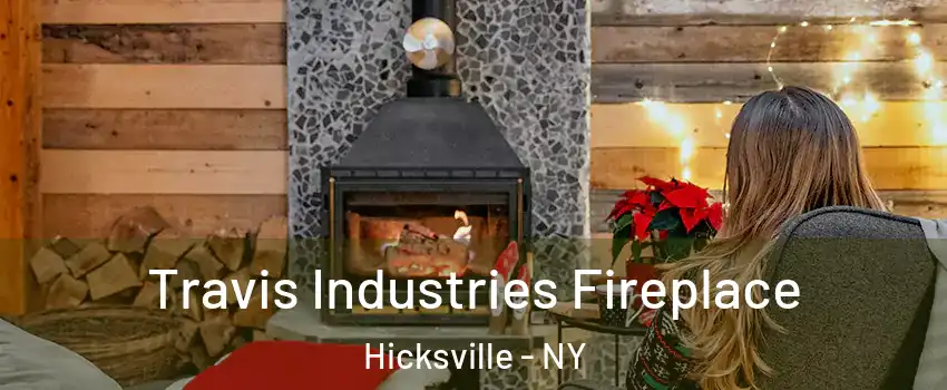  Travis Industries Fireplace Hicksville - NY