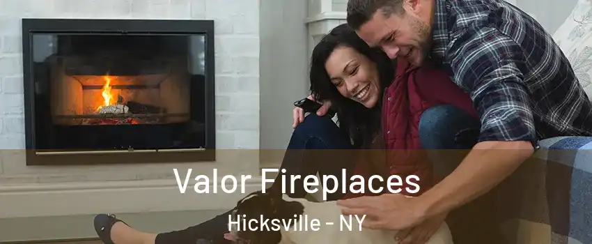  Valor Fireplaces Hicksville - NY