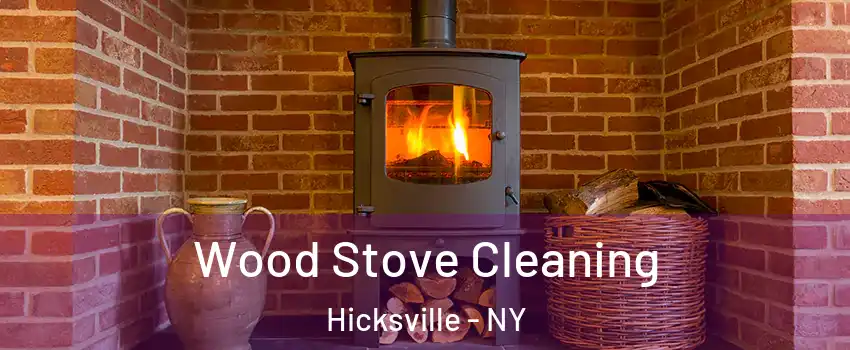  Wood Stove Cleaning Hicksville - NY