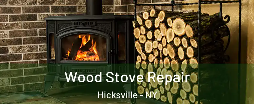  Wood Stove Repair Hicksville - NY